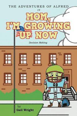 bokomslag Adventures of Alfred in Mom, I'm Growing Up Now
