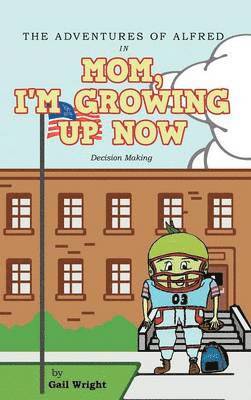 bokomslag Adventures of Alfred in Mom, I'm Growing Up Now
