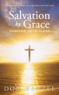 bokomslag Salvation by Grace Through Faith Alone