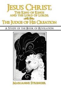bokomslag Jesus Christ, The King of Kings and the Lord of Lords, The Judge of His Creation