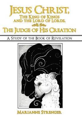 bokomslag Jesus Christ, The King of Kings and the Lord of Lords, The Judge of His Creation