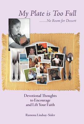 Ramona Lindsay-Sisler - My Plate Is Too Full - No Room for Dessert, Inbunden