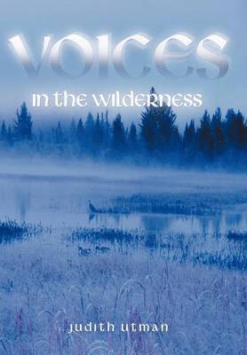 Judith Utman - Voices in the Wilderness, Inbunden