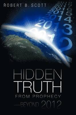 Hidden Truth from Prophecy-Beyond 2012