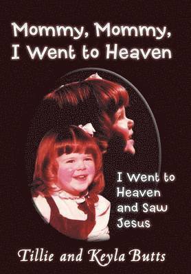 Mommy, Mommy, I Went To Heaven 1