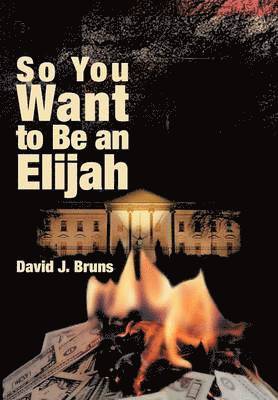 So You Want to Be an Elijah 1