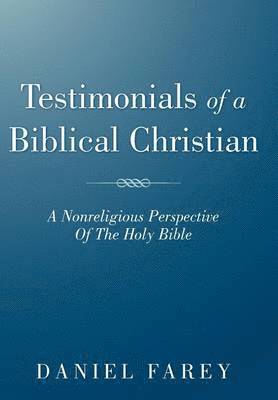 Testimonials Of A Biblical Christian 1