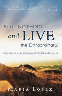 bokomslag Fear Nothing and Live the Extraordinary!