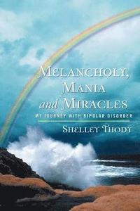 bokomslag Melancholy, Mania and Miracles