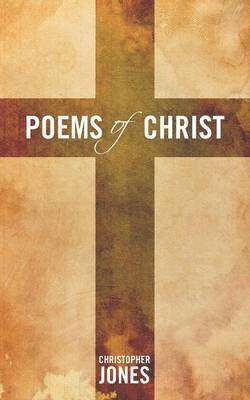 Christopher Jones - Poems of Christ, Häftad