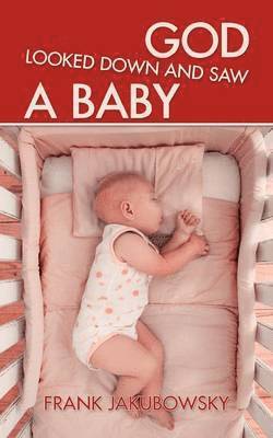 Frank Jakubowsky - God Looked Down and Saw a Baby, Häftad