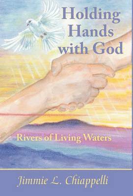 Jimmie L. Chiappelli, Jimmie L Chiappelli - Holding Hands With God, Inbunden