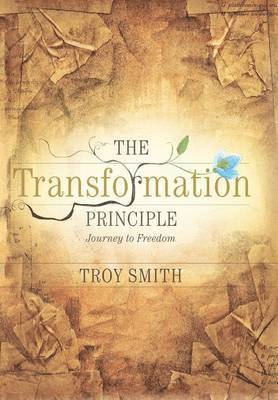 Troy Smith - Transformation Principle, Inbunden