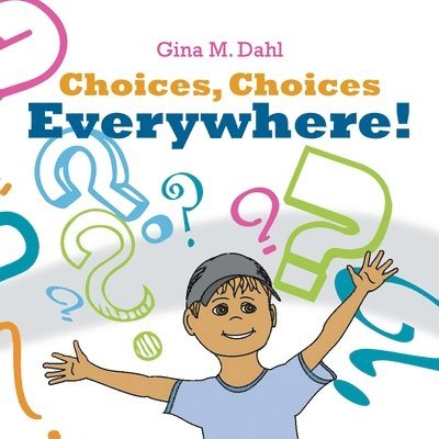 Gina M. Dahl - Choices, Choices Everywhere!, Häftad