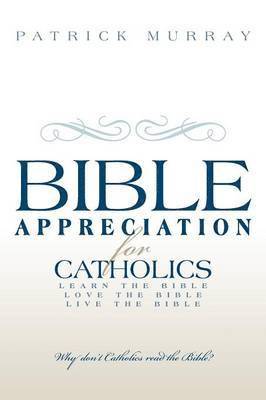 Bible Appreciation for Catholics 1