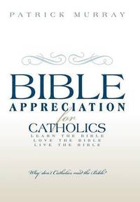bokomslag Bible Appreciation for Catholics
