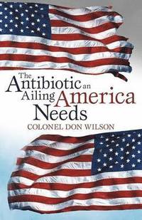 bokomslag The Antibiotic an Ailing America Needs