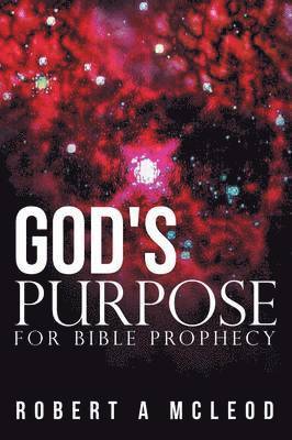 bokomslag God's Purpose for Bible Prophecy