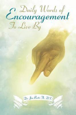 Dr. Jim Bostic Th. DS., Jim Bostic, Jim Bostic Th Ds, Dr Jim Bostic Th Ds - Daily Words of Encouragement To Live By, Häftad