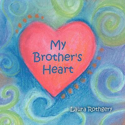 Laura Rothgery - My Brother's Heart, Häftad