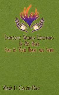 bokomslag Energetic Words Exploding in My Head Sent to Your Heart and Spirit