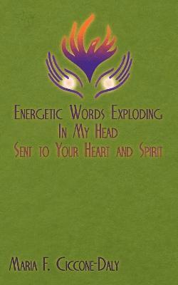 bokomslag Energetic Words Exploding in My Head Sent to Your Heart and Spirit