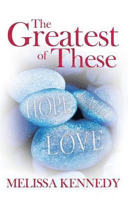 Melissa Kennedy - Greatest of These, Häftad