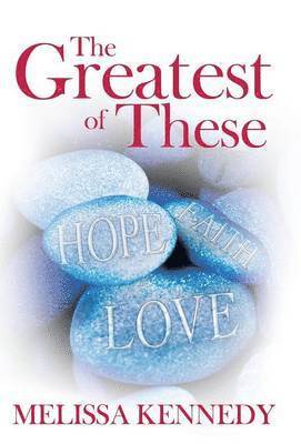 Melissa Kennedy - Greatest of These, Inbunden