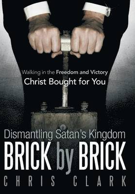 Dismantling Satan's Kingdom Brick by Brick 1