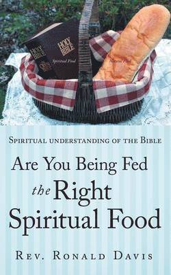 Are You Being Fed The Right Spiritual Food 1