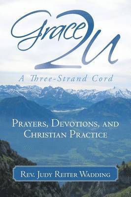 Rev. Judy Reiter Wadding, Judy Reiter Wadding, Rev Judy Reiter Wadding - Grace2U A Three-Strand Cord, Häftad