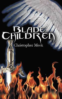 Christopher Meek - Blade Children, Inbunden