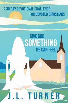 Give God Something He Can Feel 1