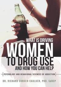 bokomslag What Is Driving Women to Drug Use and How You Can Help
