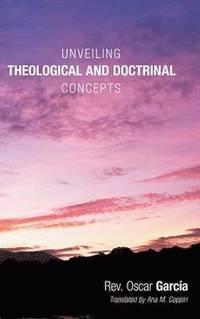 bokomslag Unveiling Theological and Doctrinal Concepts