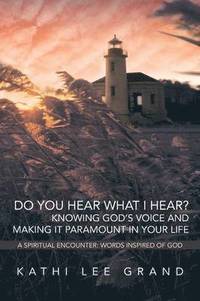 bokomslag Do You Hear What I Hear? Knowing God's Voice and Making it Paramount in Your Life