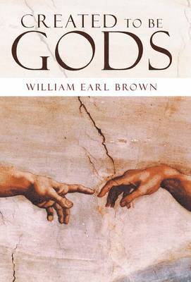 William Earl Brown - Created to Be Gods, Inbunden