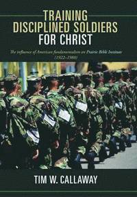 bokomslag Training Disciplined Soldiers for Christ