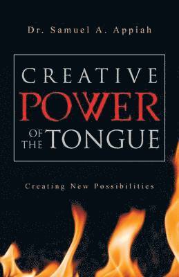 Dr. Samuel A. Appiah, Samuel A. Appiah, Dr Samuel a. Appiah - Creative Power of the Tongue, Häftad