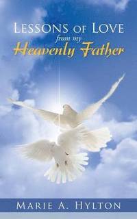 bokomslag Lessons Of Love From My Heavenly Father