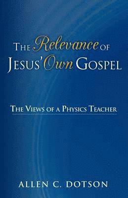 The Relevance of Jesus' Own Gospel 1