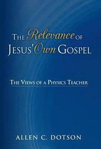 bokomslag The Relevance of Jesus' Own Gospel