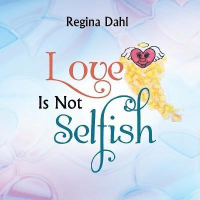 Love Is Not Selfish 1