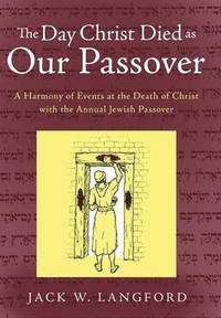 bokomslag The Day Christ Died as Our Passover