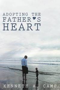 bokomslag Adopting the Father's Heart