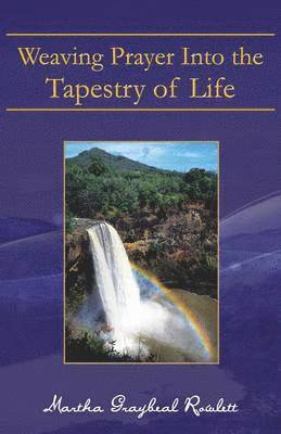 Weaving Prayer Into the Tapestry of Life 1