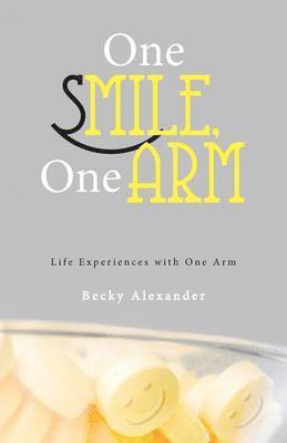 Becky Alexander - One Smile, One Arm, Häftad