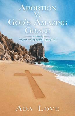 bokomslag Abortion V. God's Amazing Grace