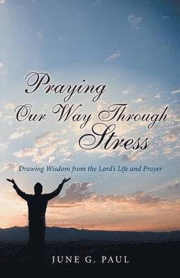 Praying Our Way Through Stress 1