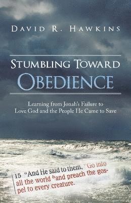 Stumbling Toward Obedience 1